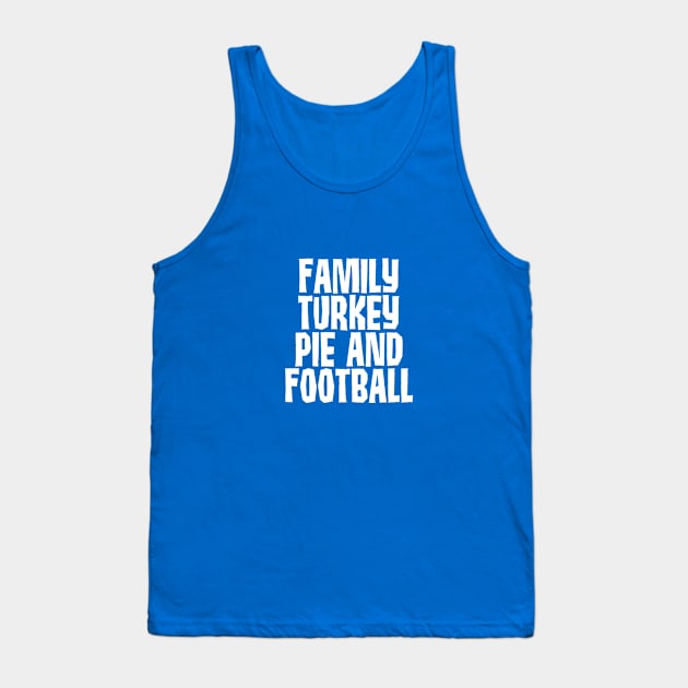 Family Turkey Pie & Football Tank Top by Elleck